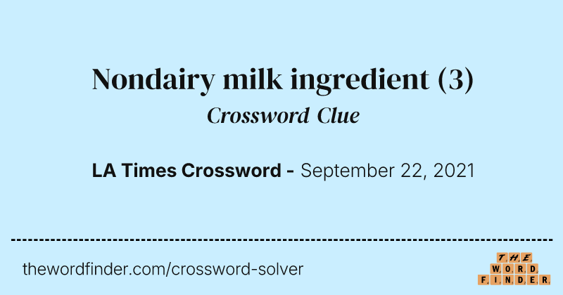Nondairy milk ingredient crossword clue image