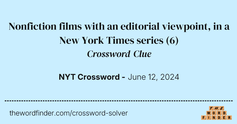Nonfiction films with an editorial viewpoint, in a New York Times series crossword clue image