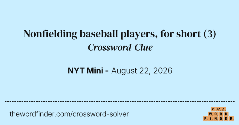 Nonfielding baseball players, for short crossword clue image