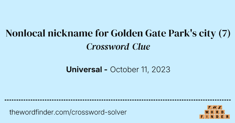 Nonlocal nickname for Golden Gate Park's city crossword clue image