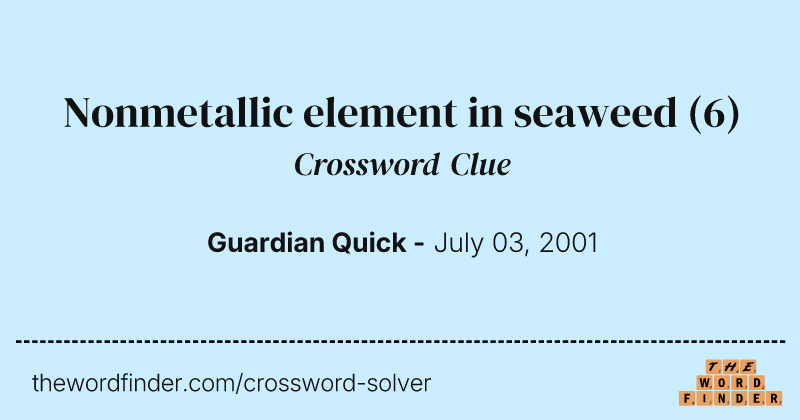 Nonmetallic element in seaweed crossword clue image