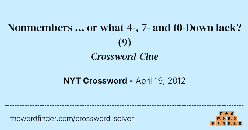Nonmembers ... or what 4-, 7- and 10-Down lack? crossword clue image