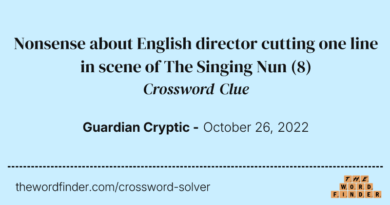 Nonsense about English director cutting one line in scene of The Singing Nun crossword clue image