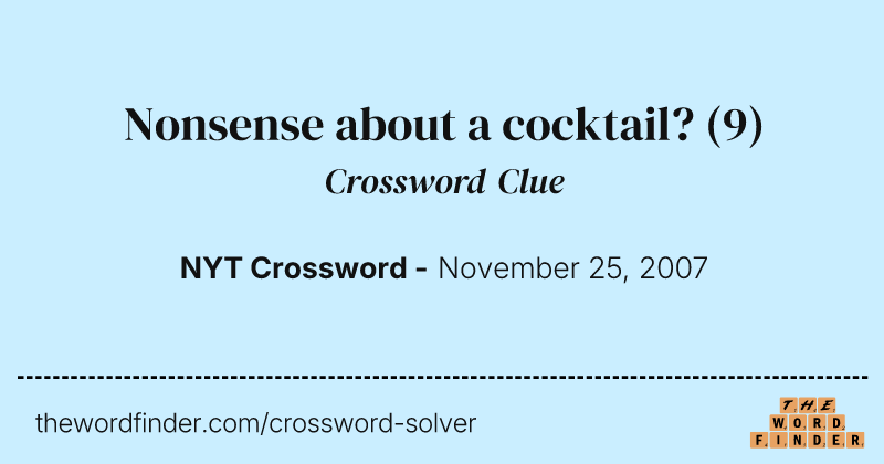 Nonsense about a cocktail? crossword clue image
