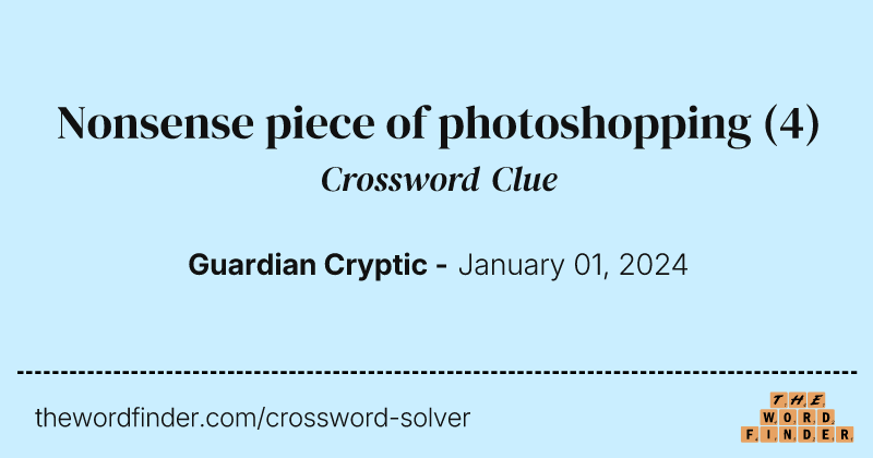 Nonsense piece of photoshopping crossword clue image