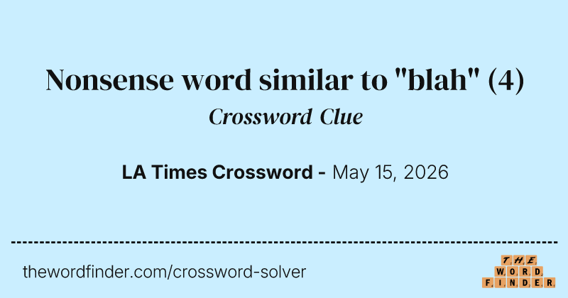 Nonsense word similar to "blah" crossword clue image