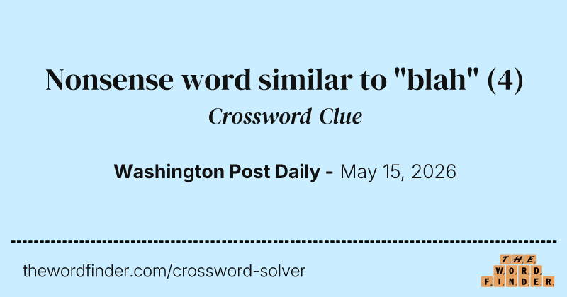 Nonsense word similar to "blah" crossword clue image