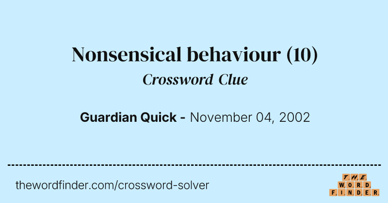 Nonsensical behaviour crossword clue image