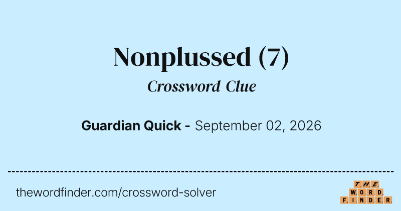 Nonplussed crossword clue image