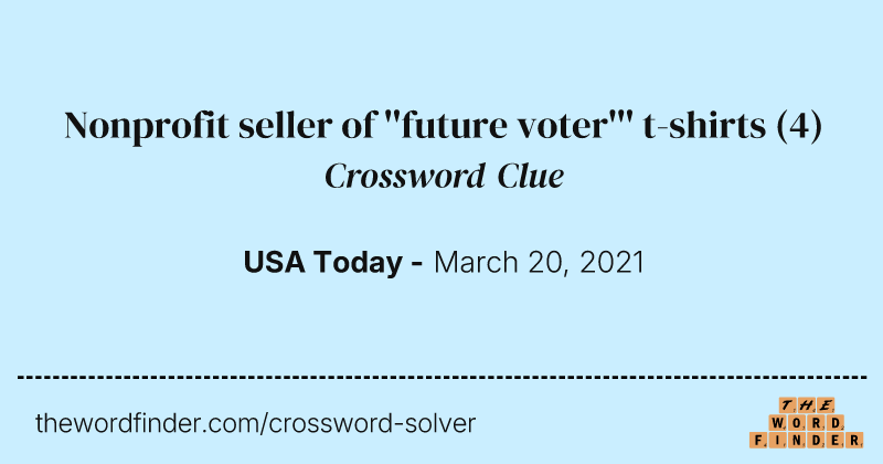 Nonprofit seller of ''future voter''' t-shirts crossword clue image