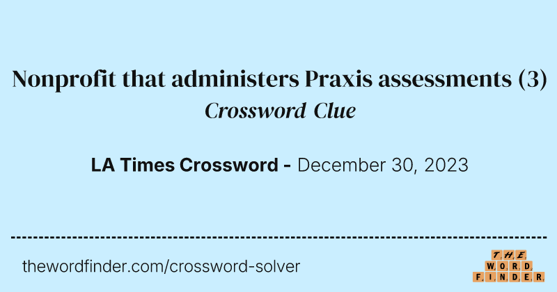 Nonprofit that administers Praxis assessments crossword clue image