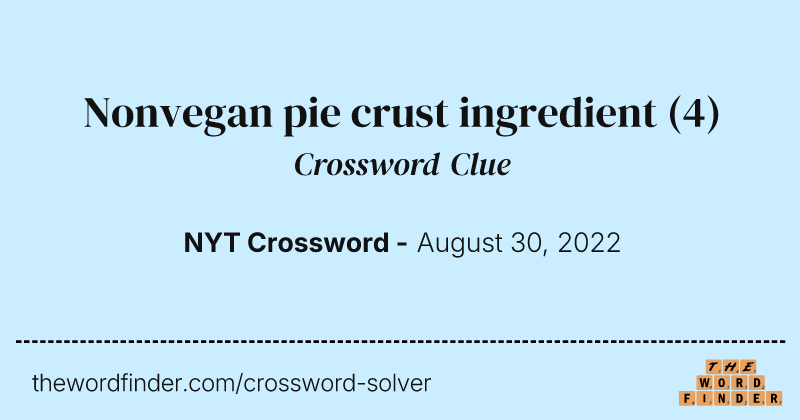 Nonvegan pie crust ingredient crossword clue image