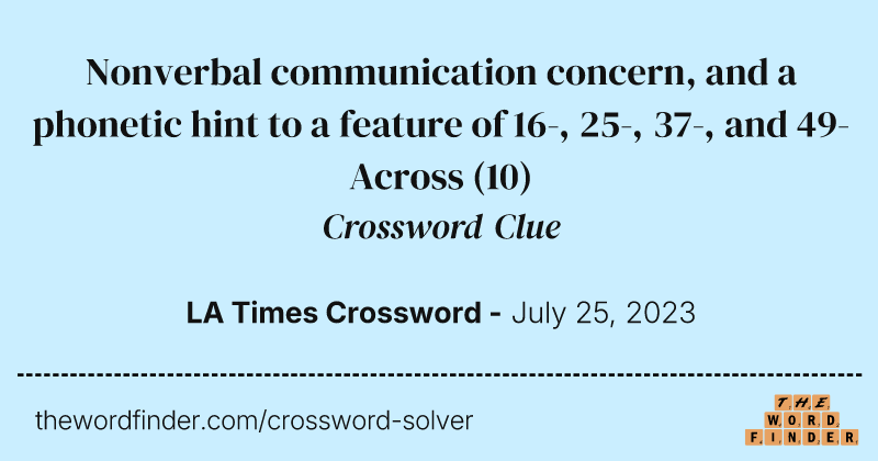 Nonverbal communication concern, and a phonetic hint to a feature of 16-, 25-, 37-, and 49-Across crossword clue image