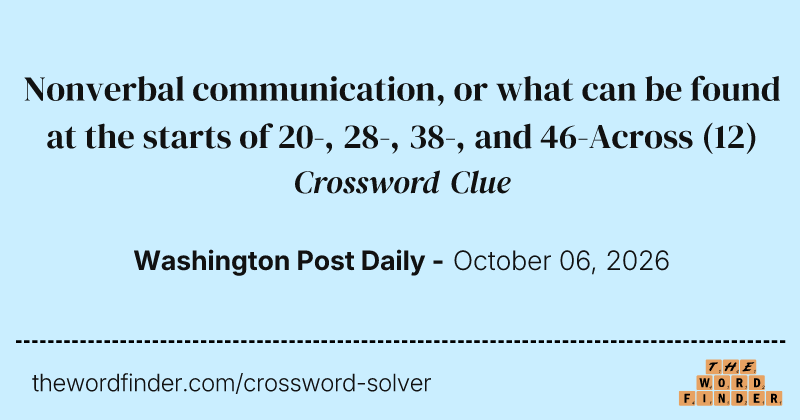 Nonverbal communication, or what can be found at the starts of 20-, 28-, 38-, and 46-Across crossword clue image