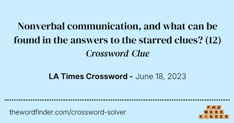 Nonverbal communication, and what can be found in the answers to the starred clues? crossword clue image