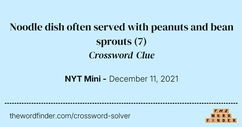Noodle dish often served with peanuts and bean sprouts crossword clue image