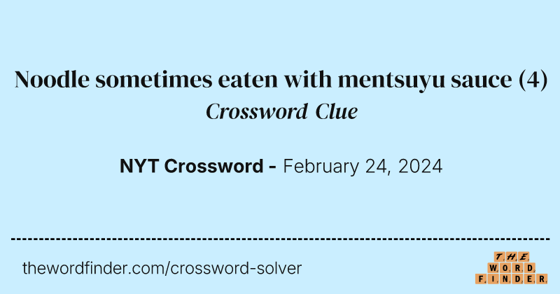 Noodle sometimes eaten with mentsuyu sauce crossword clue image