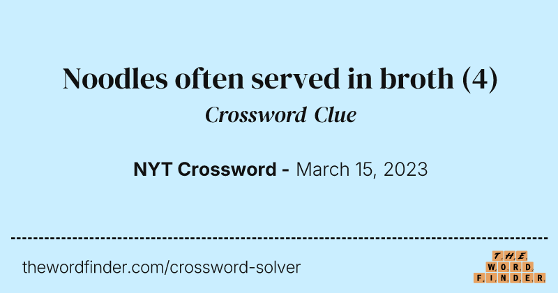 Noodles often served in broth crossword clue image