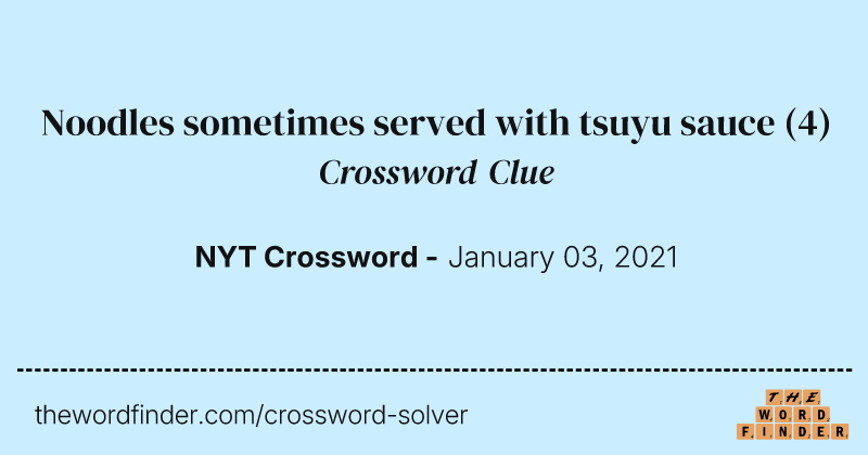 Noodles sometimes served with tsuyu sauce crossword clue image