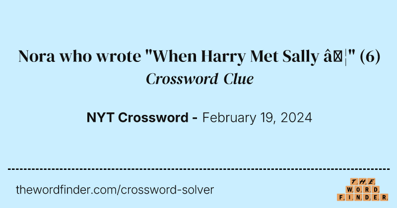 Nora who wrote "When Harry Met Sally …" crossword clue image
