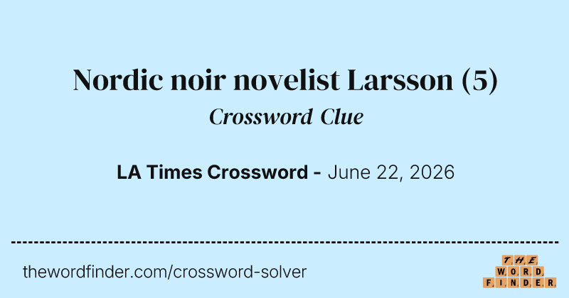 Nordic noir novelist Larsson crossword clue image