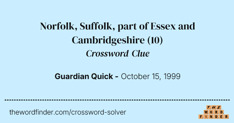 Norfolk, Suffolk, part of Essex and Cambridgeshire crossword clue image