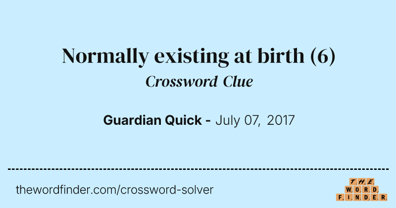 Normally existing at birth crossword clue image