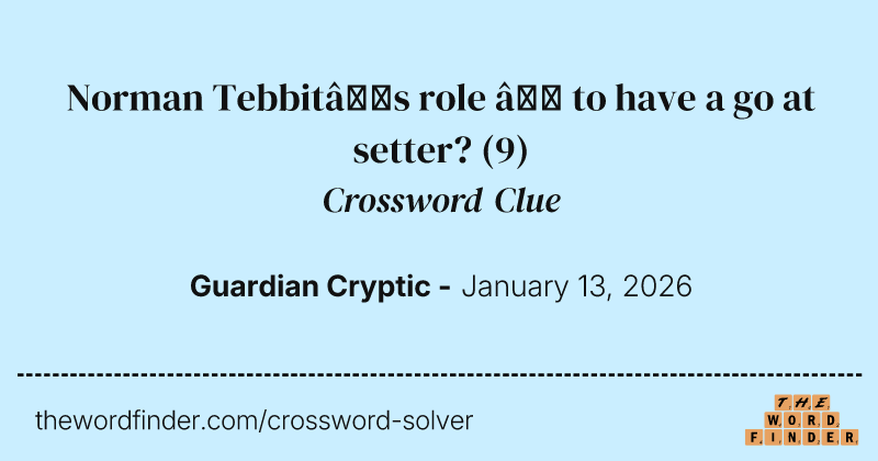 Norman Tebbit’s role – to have a go at setter? crossword clue image