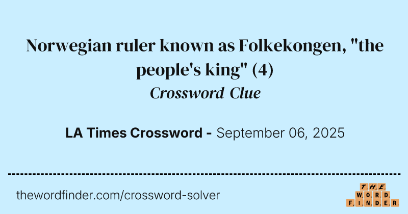 Norwegian ruler known as Folkekongen, "the people's king" crossword clue image