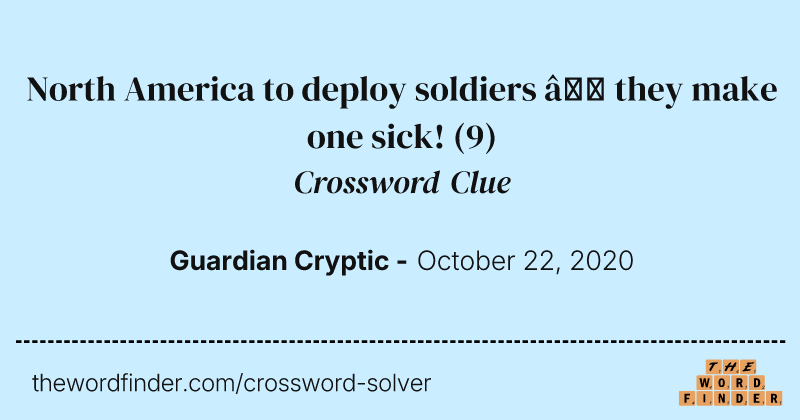 North America to deploy soldiers — they make one sick! crossword clue image