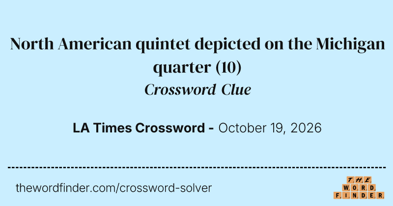 North American quintet depicted on the Michigan quarter crossword clue image