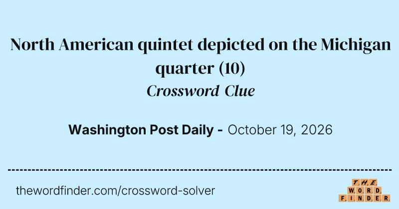 North American quintet depicted on the Michigan quarter crossword clue image