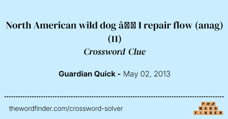 North American wild dog — I repair flow (anag) crossword clue image