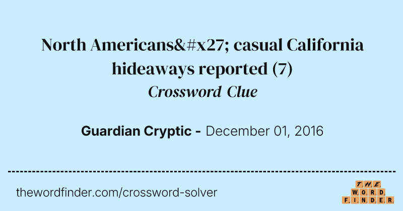 North Americans' casual California hideaways reported crossword clue image