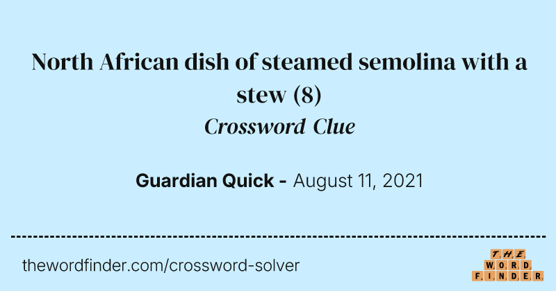 North African dish of steamed semolina with a stew crossword clue image