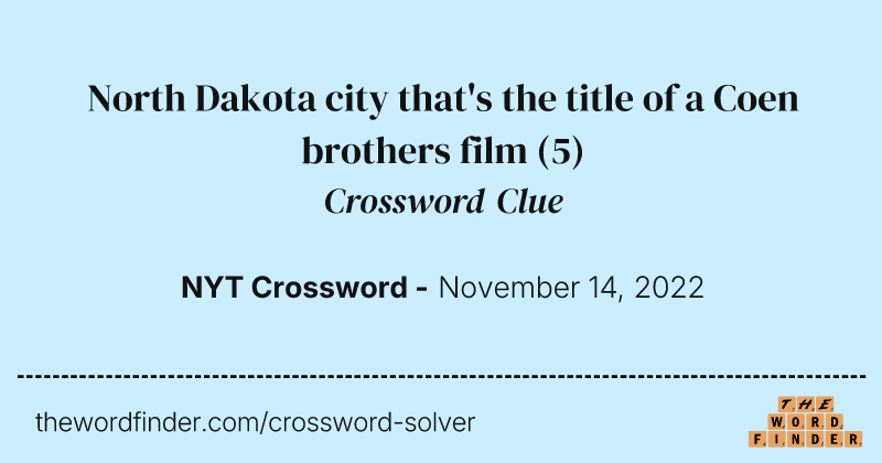 North Dakota city that's the title of a Coen brothers film crossword clue image