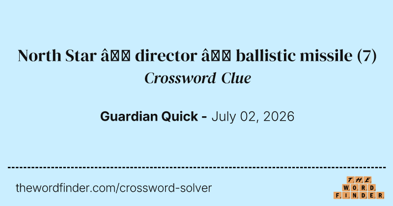North Star – director – ballistic missile crossword clue image