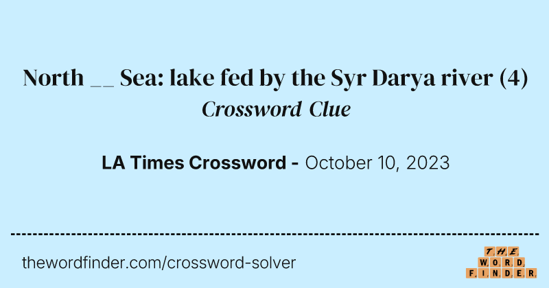 North __ Sea: lake fed by the Syr Darya river crossword clue image
