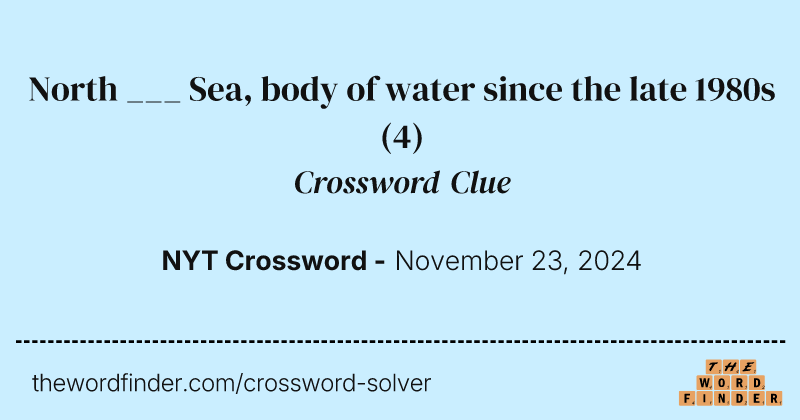 North ___ Sea, body of water since the late 1980s crossword clue image