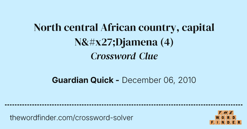 North central African country, capital N'Djamena crossword clue image