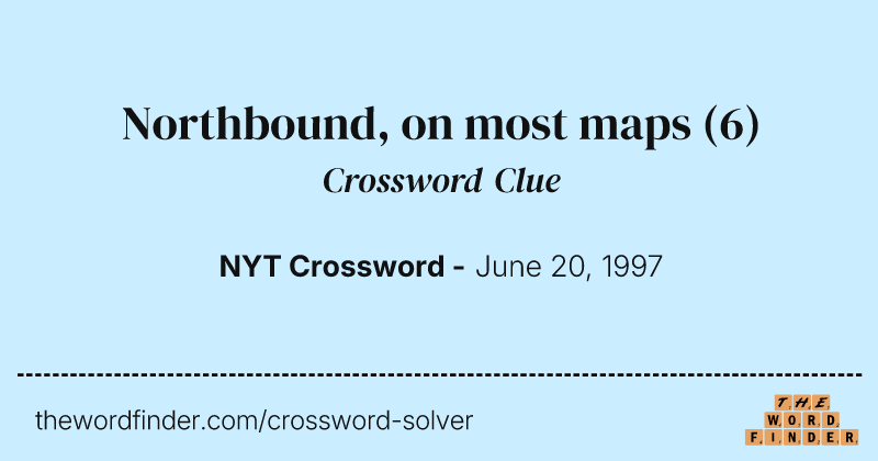 Northbound, on most maps crossword clue image