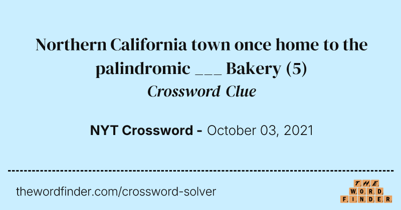 Northern California town once home to the palindromic ___ Bakery crossword clue image