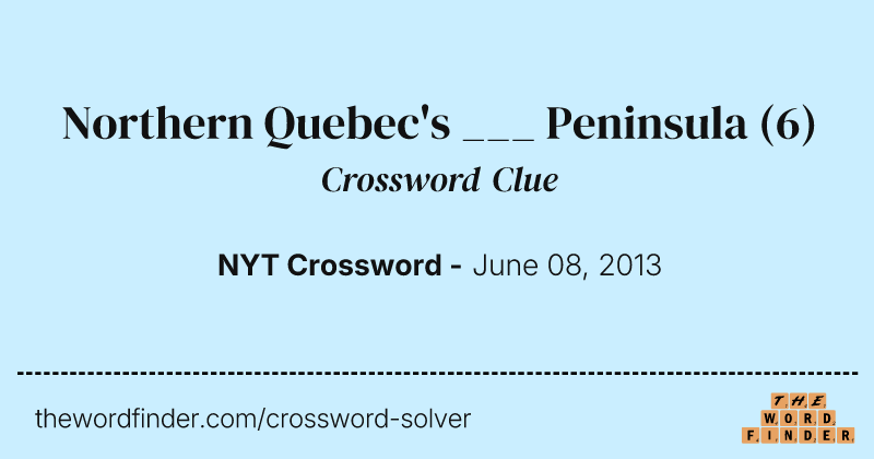 Northern Quebec's ___ Peninsula crossword clue image