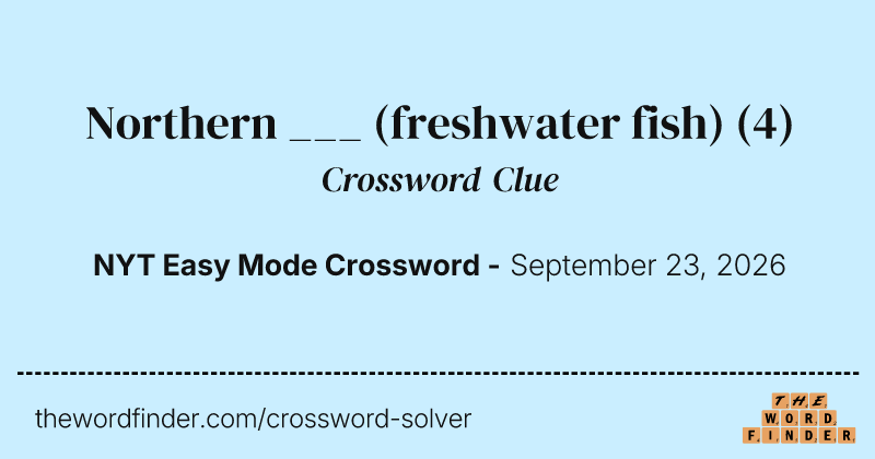 Northern ___ (freshwater fish) crossword clue image
