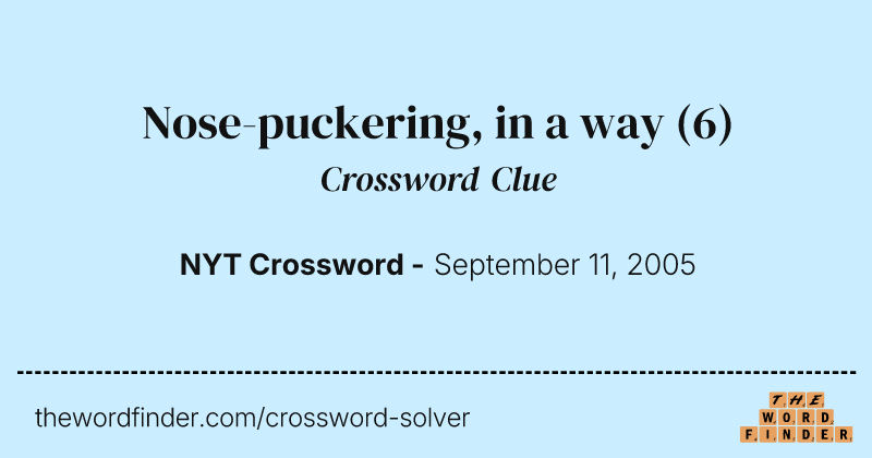 Nose-puckering, in a way crossword clue image