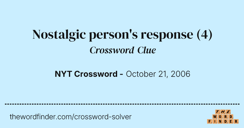 Nostalgic person's response crossword clue image