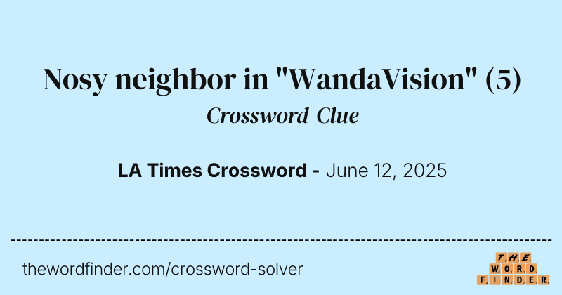 Nosy neighbor in "WandaVision" crossword clue image