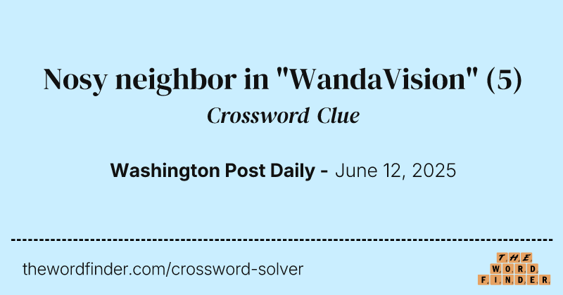 Nosy neighbor in "WandaVision" crossword clue image