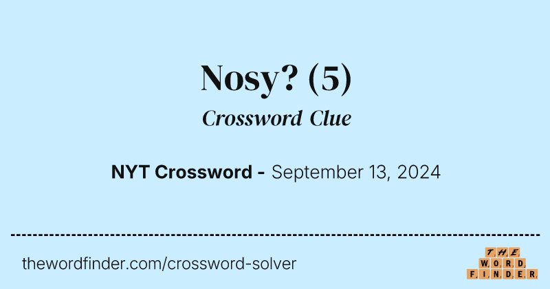 Nosy? crossword clue image