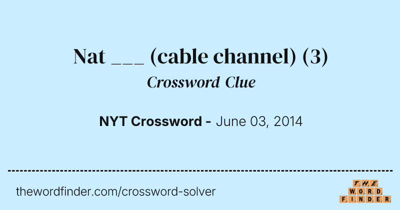 Nat ___ (cable channel) crossword clue image
